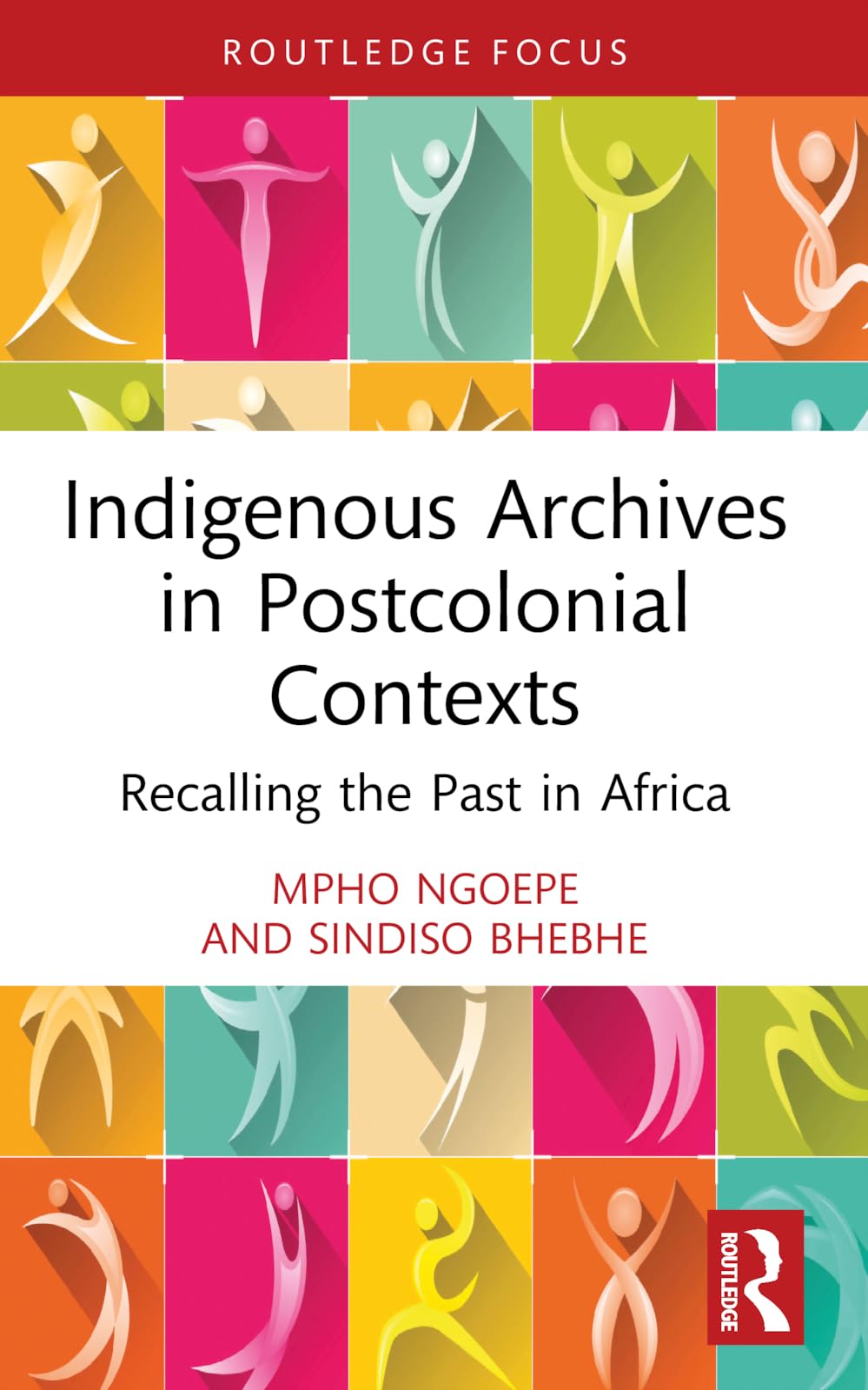 Indigenous Archives in Postcolonial Contexts: Recalling the Past in Africa