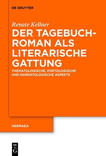Der Tagebuchroman als literarische Gattung: Thematologische, poetologische und narratologische Aspekte (Hermaea. Neue Folge, Band 139)