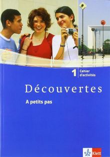 Découvertes 1. Cahier d'activités. A petits pas: 1. Lernjahr. Französisch als 2. Fremdsprache. Gymnasium: TEIL 1 von Alamargot, Gerard, Bruckmayer, Birgit | Buch | Zustand gut