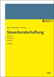 Steuerberaterhaftung: Zivilrecht - Steuerrecht - Strafrecht.