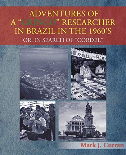 Adventures of A Gringo Researcher in Brazil in the 1960's: Or: In Search of Cordel