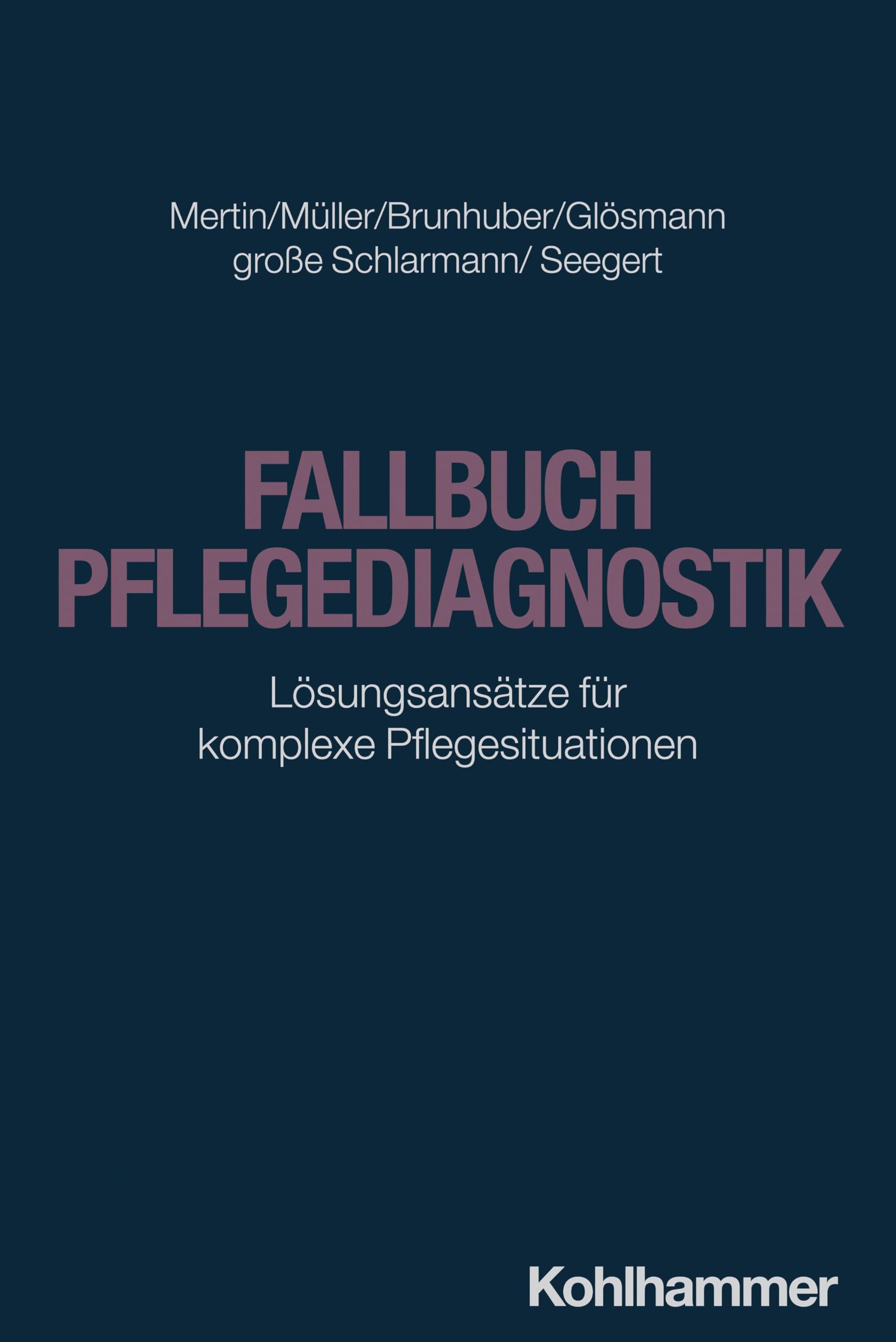 Fallbuch Pflegediagnostik: Lösungsansätze für komplexe Pflegesituationen