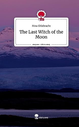The Last Witch of the Moon. Life is a Story - story.one