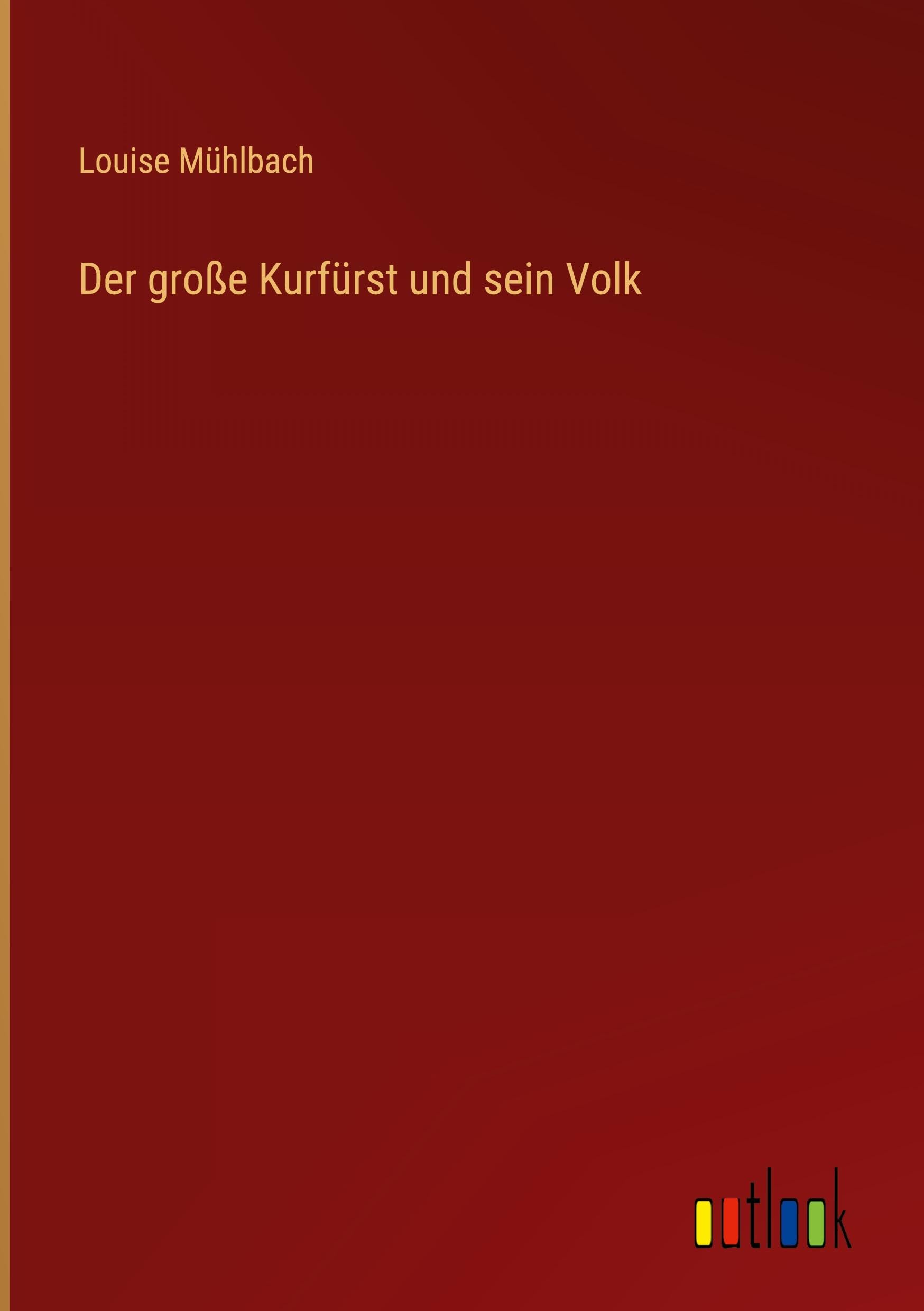 Der große Kurfürst und sein Volk