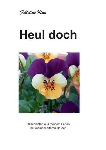 Heul doch: Geschichten aus meinem Leben mit meinem älteren Bruder