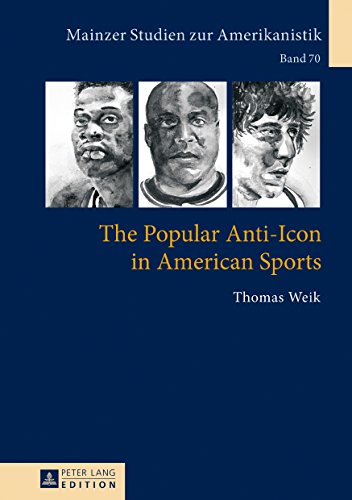 The Popular Anti-Icon in American Sports (Mainzer Studien zur Amerikanistik, Band 70)