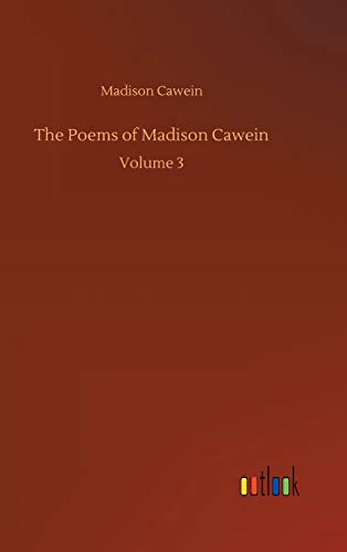 The Poems of Madison Cawein: Volume 3