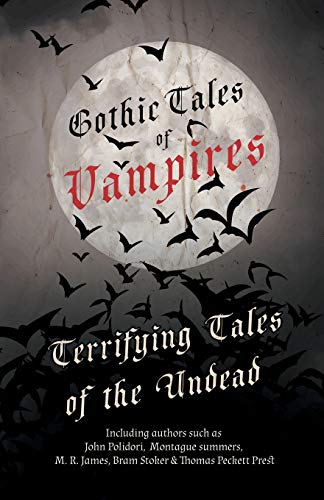 Gothic Tales of Vampires - Terrifying Tales of the Undead