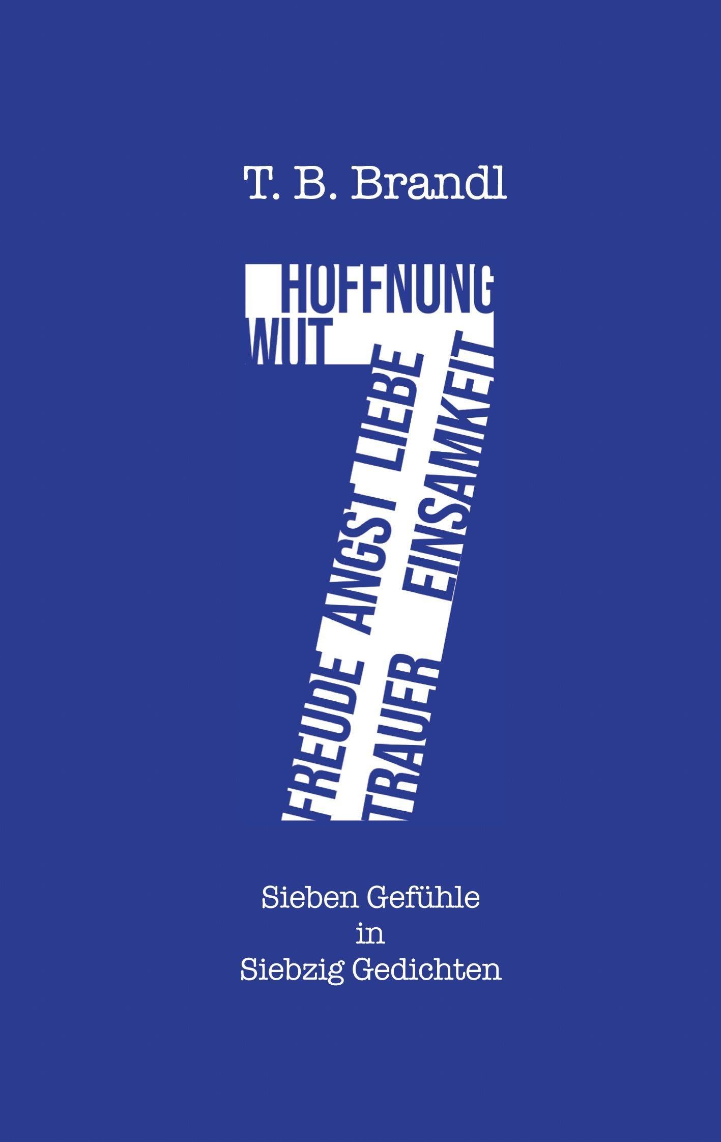 7: (Sieben Gefühle in Siebzig Gedichten)