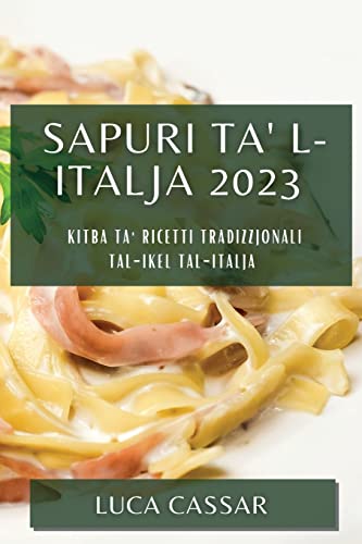 Sapuri ta' l-Italja 2023: Kitba ta' riċetti tradizzjonali tal-ikel tal-Italja