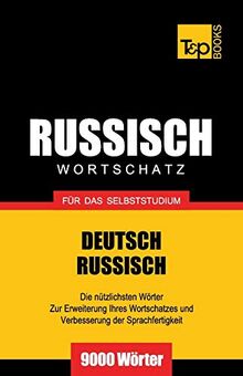 Russischer Wortschatz für das Selbststudium - 9000 Wörter (German Collection, Band 236)