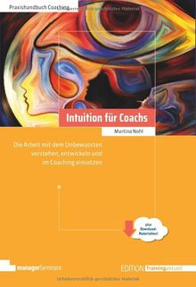 Intuition für Coachs: Arbeit mit dem Unbewussten verstehen, entwickeln und im Coaching einsetzen. - Klimaneutrale Ausgabe (Edition Training aktuell)