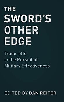 The Sword's Other Edge: Trade-offs in the Pursuit of Military Effectiveness