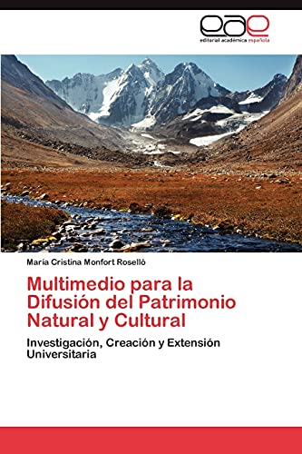 Multimedio para la Difusión del Patrimonio Natural y Cultural: Investigación, Creación y Extensión Universitaria