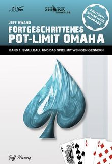 Fortgeschrittenes Pot-Limit Omaha. Band 1: Smallball und das Spiel mit wenigen Gegnern