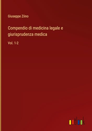 Compendio di medicina legale e giurisprudenza medica: Vol. 1-2