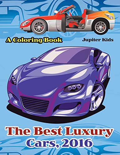 The Best Luxury Cars, 2016: A Coloring Book