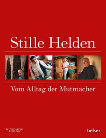 Stille Helden: Vom Alltag der Mutmacher