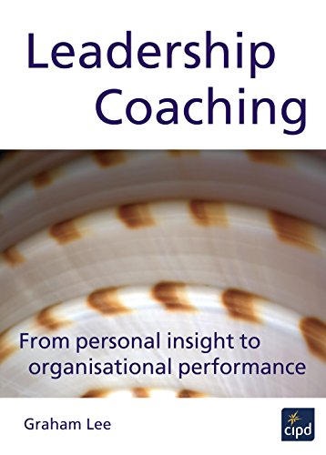 Leadership Coaching: From Personal Insight to Organisational Excellence (UK Professional Business Management / Business)