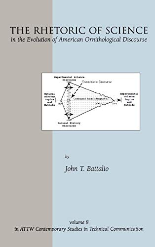 Rhetoric of Science in the Evolution of American Ornithological Discourse (Attw Contemporary Studies in Technical Communication, Band 8)