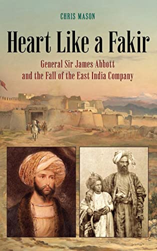 Heart Like a Fakir: General Sir James Abbott and the Fall of the East India Company