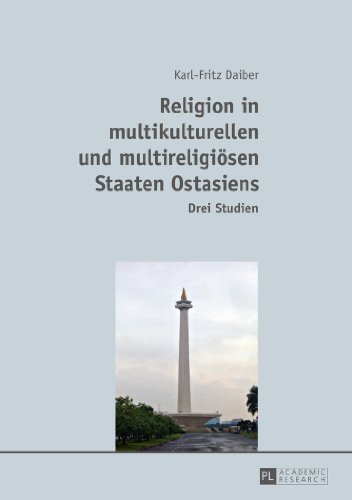 Religion in multikulturellen und multireligiösen Staaten Ostasiens: Drei Studien