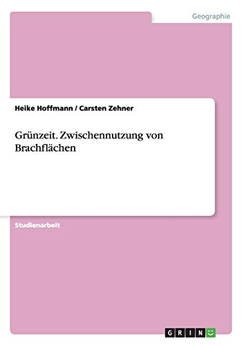 Grünzeit. Zwischennutzung von Brachflächen