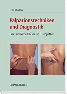 Palpationstechniken und Diagnostik: Lehr- und Arbeitsbuch für Osteopathen