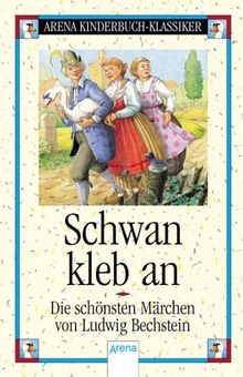 Schwan, kleb an - Die schönsten Märchen von Ludwig Bechstein