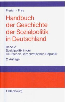 Handbuch der Geschichte der Sozialpolitik in Deutschland, Bd.2, Sozialpolitik in der Deutschen Demokratischen Republik