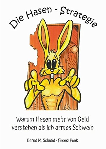 Die Hasen-Strategie: Warum Hasen mehr von Geld verstehen als ich armes Schwein