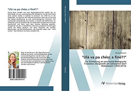 Ulà va pa chësc a finé?!: Zur Erinnerung an eine sozial-ökologische Transition. Dargestellt am ladinischen Dorf Wolkenstein (1945-2015)