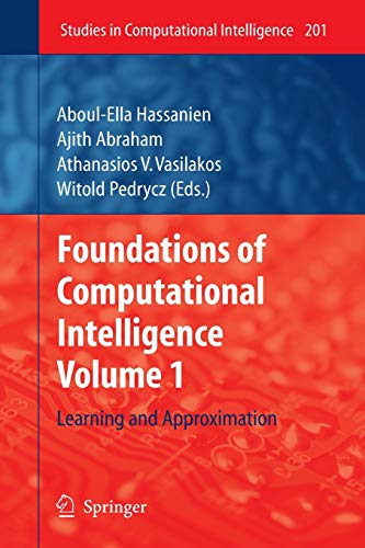 Foundations of Computational Intelligence: Volume 1: Learning and Approximation (Studies in Computational Intelligence, Band 201)