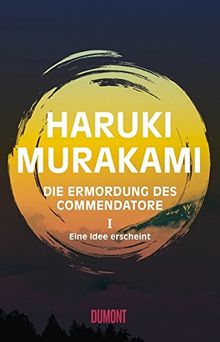 Die Ermordung des Commendatore Band 1: Eine Idee erscheint. Roman von Murakami, Haruki | Buch | Zustand sehr gut