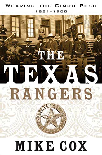 Mike Cox Texas Rangers, Volume I, Wearing The Cinco Peso, 1821-1900