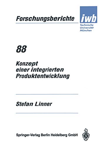 Konzept einer integrierten Produktentwicklung (iwb Forschungsberichte) (German Edition) (iwb Forschungsberichte, 88, Band 88)