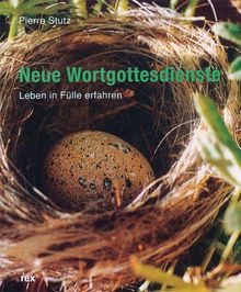 Neue Wortgottesdienste. Leben in Fülle erfahren