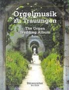 Orgelmusik zu Trauungen. Leichte Orgelmusik für große Feste