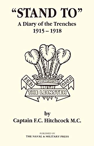Stand To A Diary Of The Trenches 1915-1918.: Stand To A Diary Of The Trenches 1915-1918.