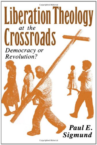 Liberation Theology at the Crossroads: Democracy or Revolution?