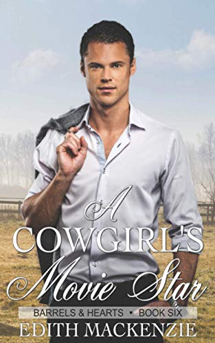 A Cowgirl's Movie Star: A clean and wholesome contemporary cowboy romance novella (Barrels and Hearts, Band 6)