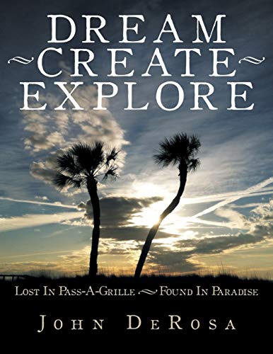 Dream - Create - Explore: Lost in Pass-A-Grille - Found in Paradise
