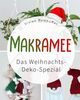 MAKRAMEE: Das Weihnachts-Deko-Spezial (Die besten Weihnachtsschmuck Ideen zum selber machen - Super einfache Anleitungen mit farbigen Abbildungen)