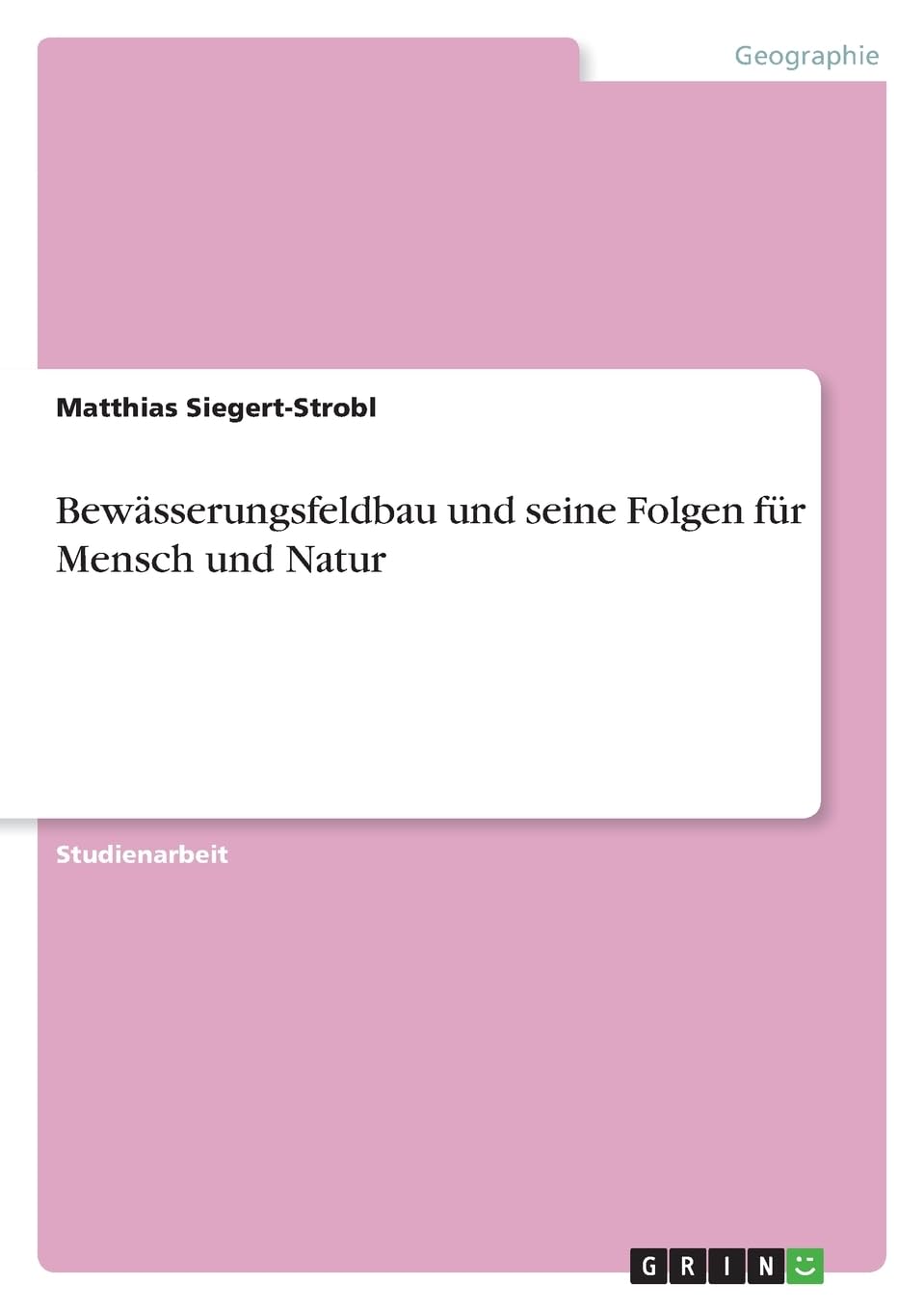 Bewässerungsfeldbau und seine Folgen für Mensch und Natur