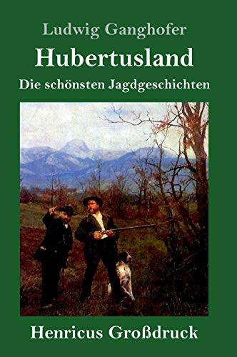 Hubertusland (Großdruck): Die schönsten Jagdgeschichten
