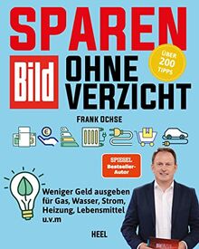 BILD Zeitung Der Sparfochs: Sparen ohne Verzicht! Sparbuch: Weniger Geld ausgeben für Gas, Wasser, Strom, Heizung, Lebensmittel u.v.m. Frank Ochse Heel Verlag Sparfuchs