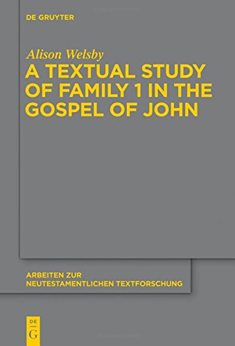 A Textual Study of Family 1 in the Gospel of John (Arbeiten zur neutestamentlichen Textforschung, Band 45)