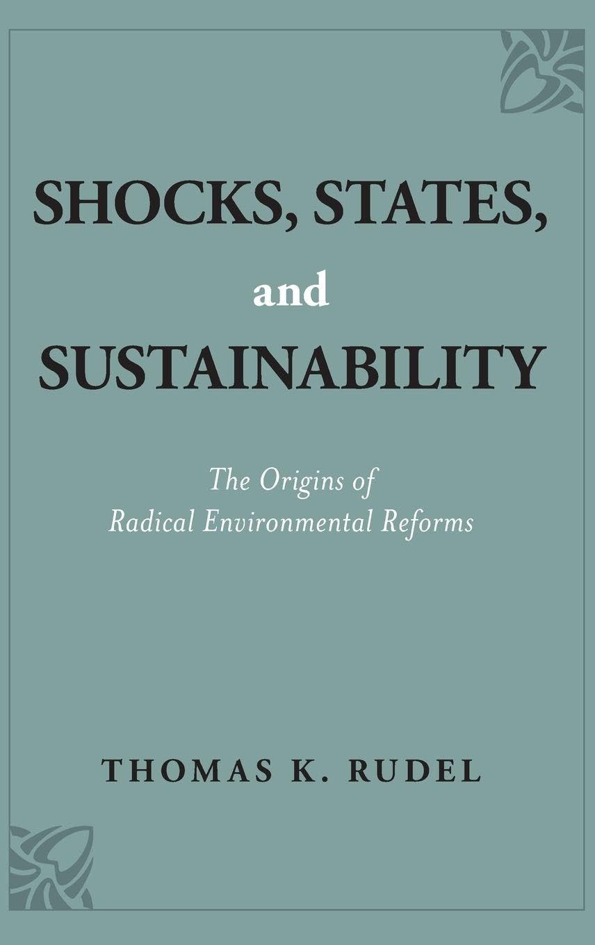 Shocks, States, and Sustainability: The Origins of Radical Environmental Reforms