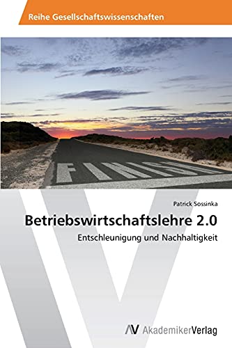 Betriebswirtschaftslehre 2.0: Entschleunigung und Nachhaltigkeit