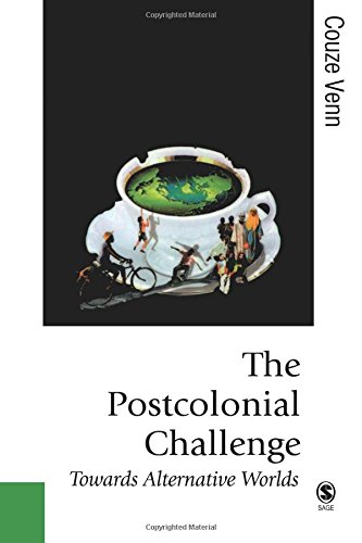 The Postcolonial Challenge: Towards Alternative Worlds (Theory, Culture & Society (Paperback))